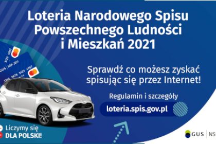 Na górze grafiki jest napis: Loteria Narodowego Spisu Powszechnego Ludności i Mieszkań 2021. Poniżej jest napis: Sprawdź co możesz zyskać spisując się przez Internet! Regulamin i szczegóły loteria.spis.gov.pl Po lewej stronie grafiki widać samochód i karty przedpłacone. Na dole grafiki są cztery małe koła ze znakami dodawania, odejmowania, mnożenia i dzielenia, obok nich napis: Liczymy się dla Polski! W prawym dolnym rogu jest logotyp spisu: dwa nachodzące na siebie pionowo koła, GUS, pionowa kreska, NSP 2021.